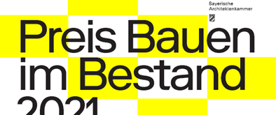 Eröffnung: Ausstellung: Preis "Bauen im Bestand" @ Bayerische Architektenkammer